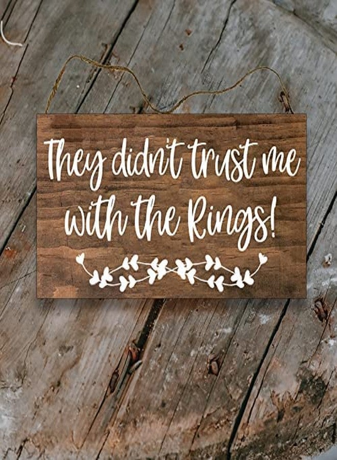 Agriism They Didn't Trust Me with The Rings Sign,Rustic Wooden Sign,Ring Bearer Sign,Wedding Wood Sign 12x6 Inch 30x15 cm - Image 1